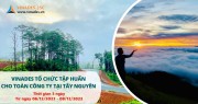 VINADES tổ chức tập huấn cho toàn công ty tại Tây Nguyên trong 3 ngày
