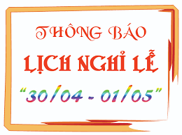 Thông báo nghỉ lễ Giỗ tổ Hùng Vương, 30/4 và 1/5/2019