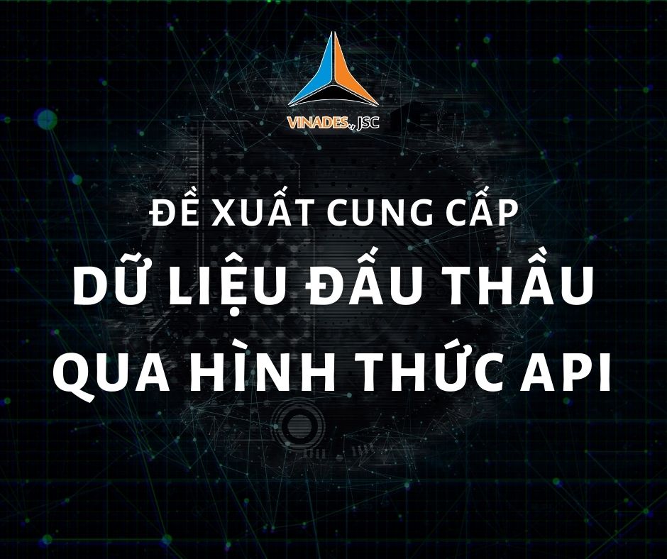 Công ty VINADES gửi đề nghị cung cấp dữ liệu đấu thầu công khai thông qua hình thức API