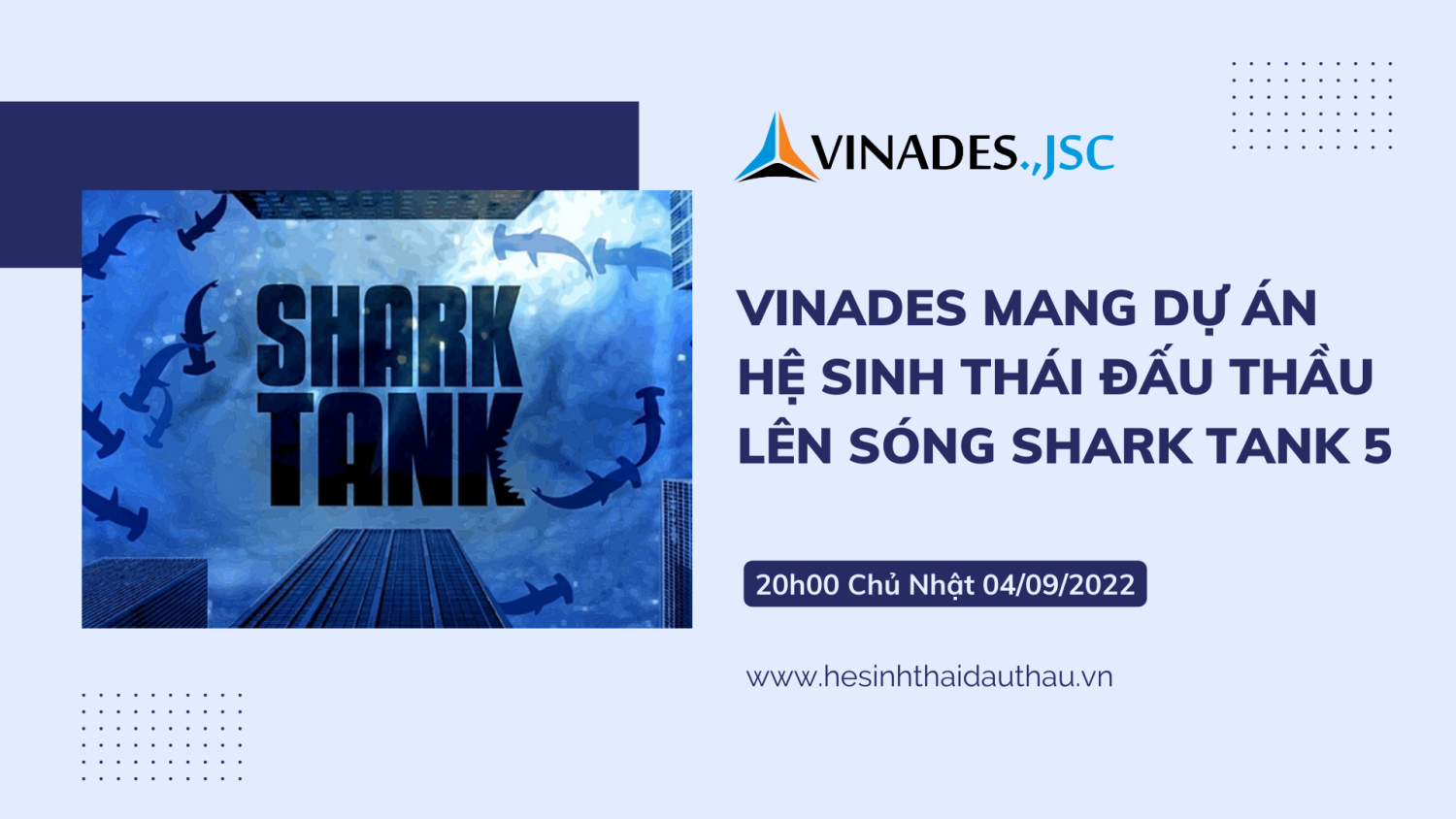 VINADES mang Dự án Hệ sinh thái Đấu Thầu lên sóng VTV3 trong chương trình Shark Tank Việt Nam mùa 5!