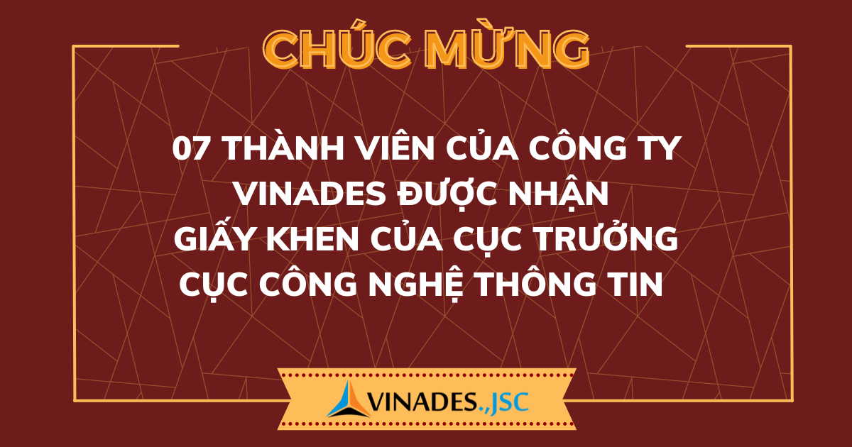 07 thành viên của công ty VINADES được nhận Giấy khen của Cục trưởng Cục công nghệ thông tin