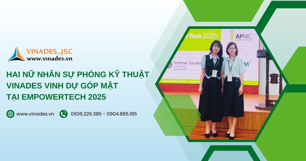 Hai nữ nhân sự phòng Kỹ thuật VINADES vinh dự góp mặt tại EmpowerTech 2025